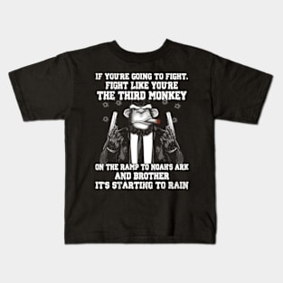 If You'Re Going To Fight Fight Like The Third Monkey Kids T-Shirt